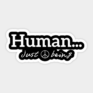Human...just being peace white letters Sticker